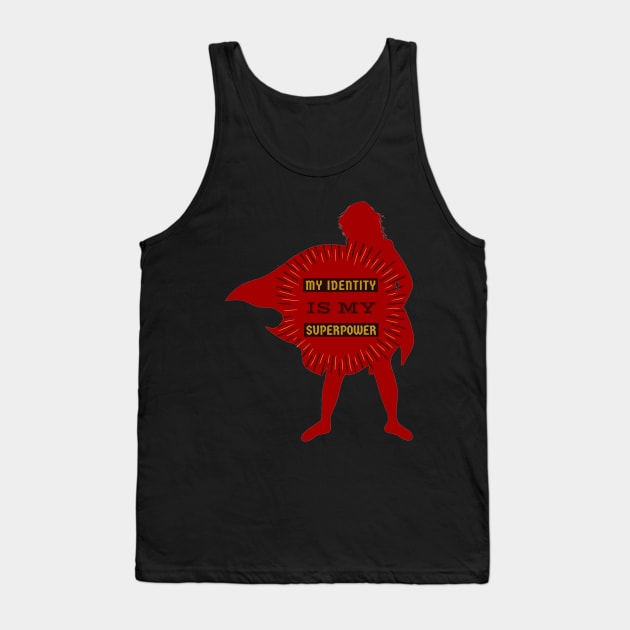 My Identity Is My Superpower Tank Top by Wild Create